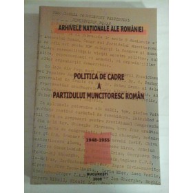  POLITICA  DE  CADRE  A  PARTIDULUI  MUNCITORESC  ROMAN  1948-1955  -  Arhivele Nationale ale Romaniei   